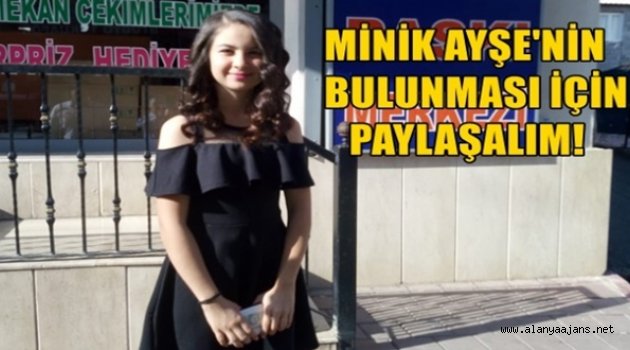 Alanya’da 15 yaşındaki Ayşe 3 gündür kayıp