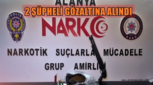Alanya’da eve uyuşturucu baskını!