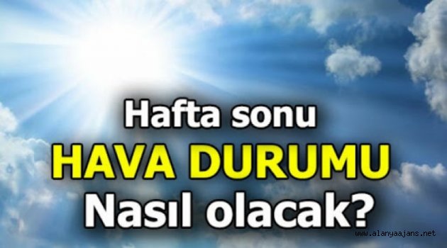 Alanya’da haftasonu hava nasıl olacak?