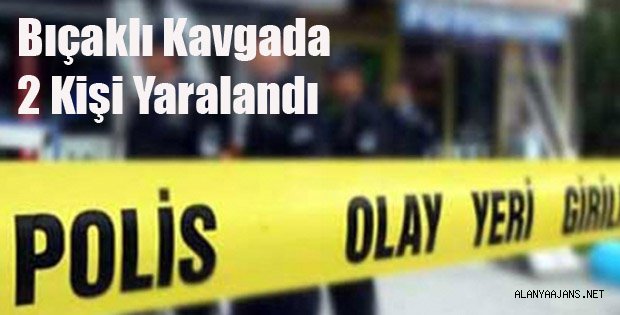 ALANYA' DA YİNE BIÇAKLAR KONUŞTU