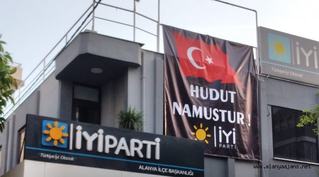Alanya İYİ Parti’den ‘Hudut namustur’ pankartı