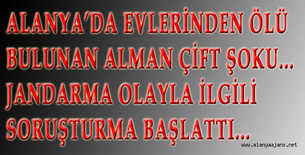 ALANYA'DA ALMAN ÇİFTİN CESEDİ BULUNDU