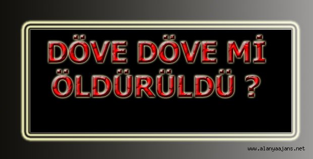 ALANYA'DA DAYAKLA ÖLÜM İDDİASI...