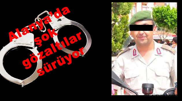 Alanya'da Karakol Komutanı Gözaltında..