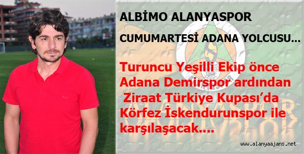 ALBİMO ALANYASPOR ADANA DEMİRSPOR PROĞRAMI BELİRLNDİ