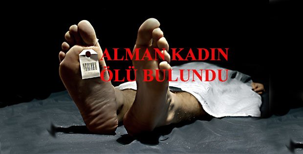 ALMAN KADIN ÖLÜ BULUNDU