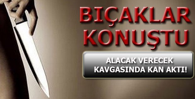 BIÇAKLI KAVGADA 1 KİŞİ YARALANDI!