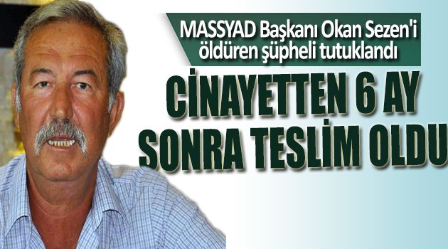 Cinayetten 6 Ay Sonra Teslim Oldu