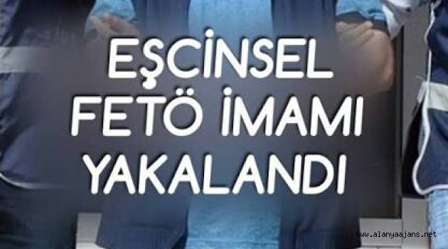 Eşcinsel FETÖ'cü Alanya'da Yakalandı