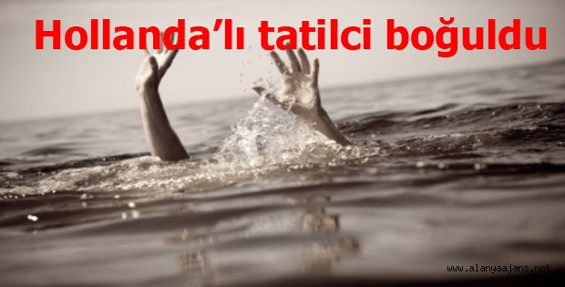 HOLLANDALI TURİST BOĞULD