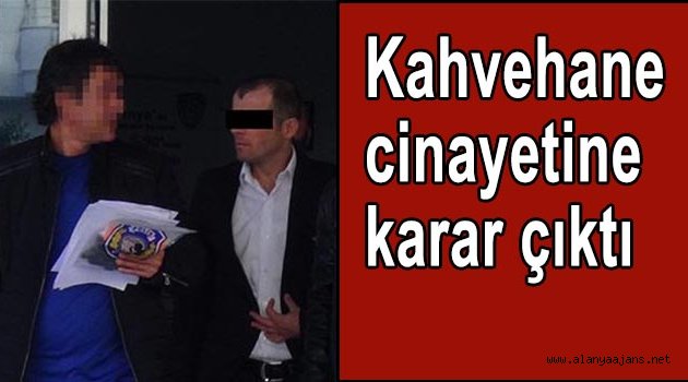 Kahvehane cinayetine 12.5 yıl