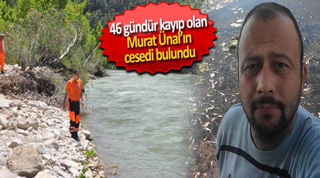 Kayıp Murat Ünal’ın Cesedi Bulundu