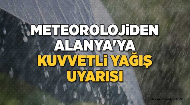Meteoroloji'den Alanya için kuvvetli yağış uyarısı