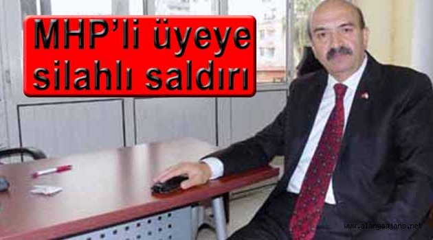 MHP'li meclis üyesine silahlı saldırı