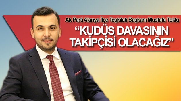 Mustafa Toklu'dan Kudüs açıklaması