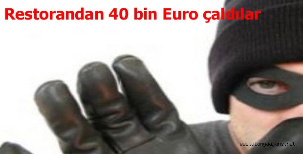 RESTORANDAN 40 BİN EURO ÇALDIALR