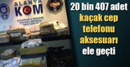 20 bin kaçak aksesuar ele geçirildi