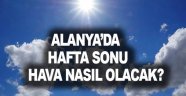 Alanya’da bu hafta hava nasıl olacak?