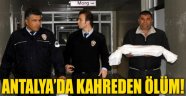 Antalya'da kahreden ölüm