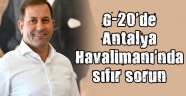 G-20'de Antalya Havalimanı'nda sıfır sorun