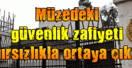 Müzedeki güvenlik zafiyeti hırsızlıkla ortaya çıktı